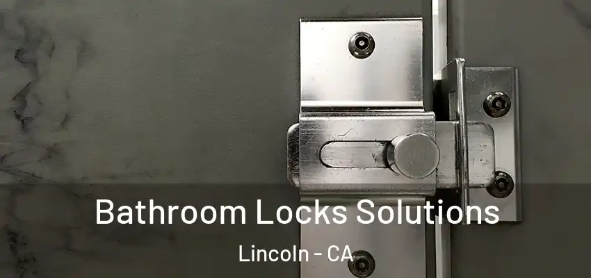  Bathroom Locks Solutions Lincoln - CA