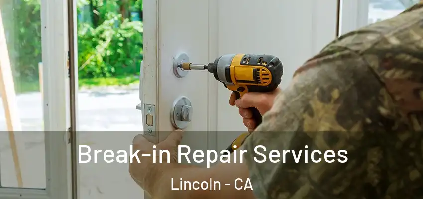  Break-in Repair Services Lincoln - CA
