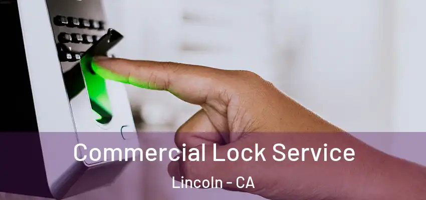 Commercial Lock Service Lincoln - CA