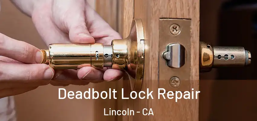 Deadbolt Lock Repair Lincoln - CA