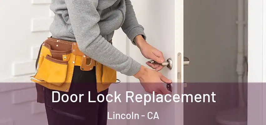  Door Lock Replacement Lincoln - CA