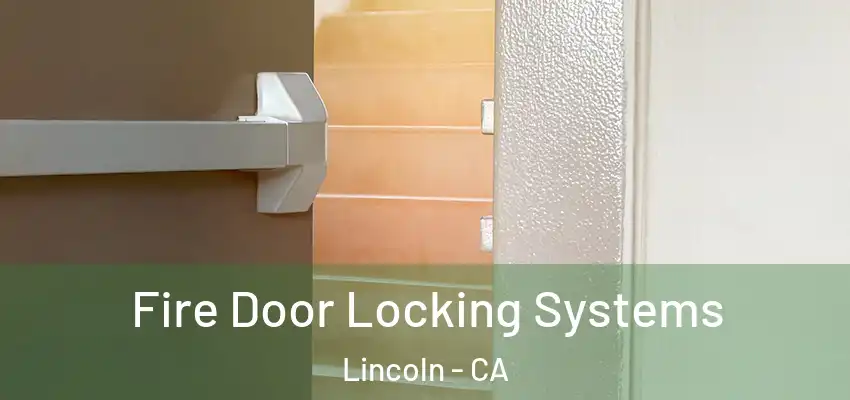 Fire Door Locking Systems Lincoln - CA