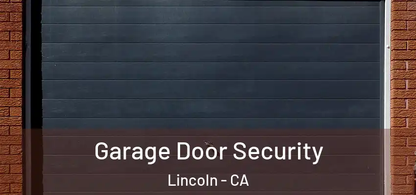  Garage Door Security Lincoln - CA