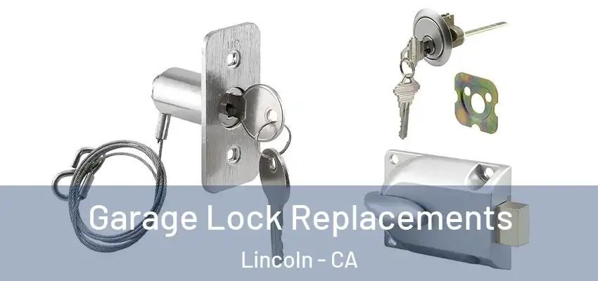  Garage Lock Replacements Lincoln - CA