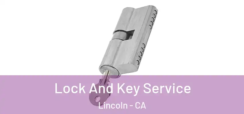 Lock And Key Service Lincoln - CA