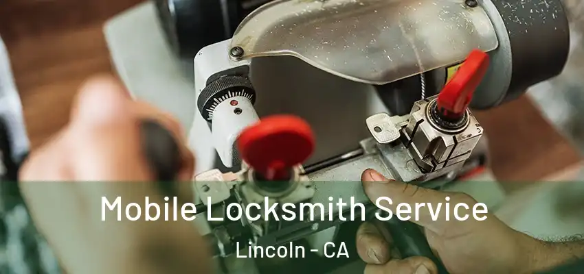 Mobile Locksmith Service Lincoln - CA