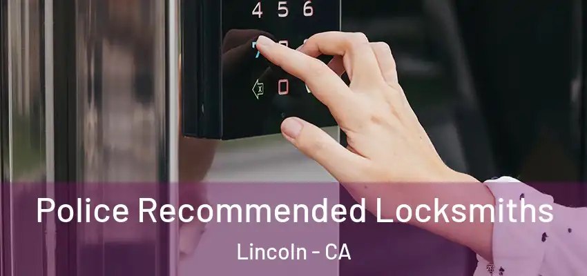  Police Recommended Locksmiths Lincoln - CA
